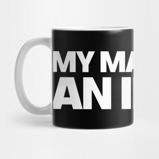 MY MAYOR IS AN IDIOT POLITICALLY INCORRECT Mug